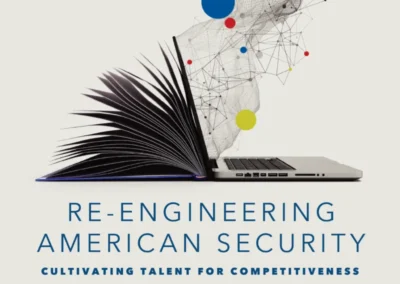 Re-Engineering American Security: Cultivating Talent for Competitiveness