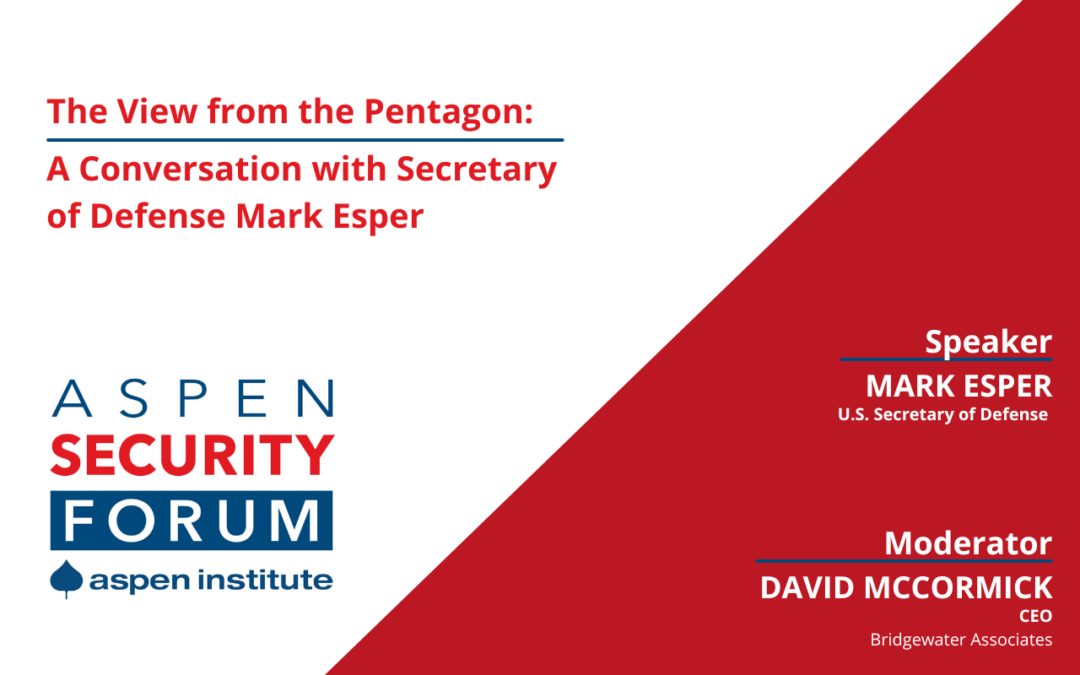 The View from the Pentagon: A Conversation with Secretary of Defense Mark Esper
