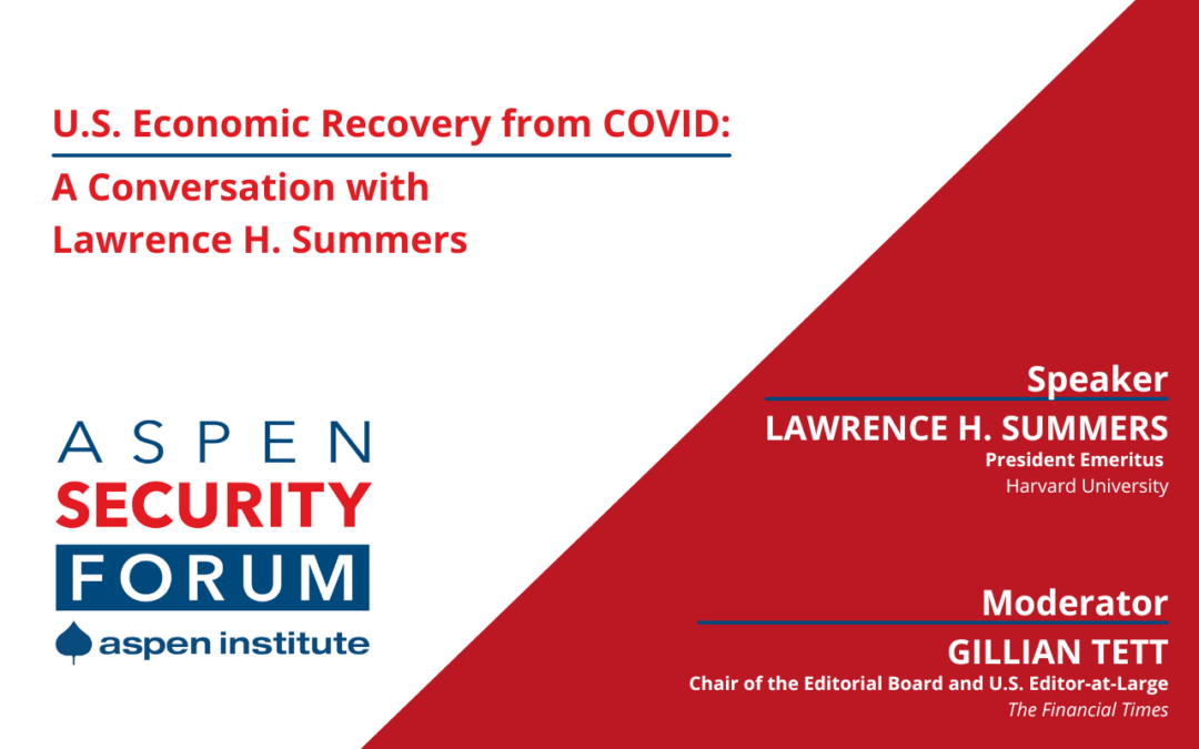 U.S. Economic Recovery from COVID: A Conversation with Lawrence H. Summers
