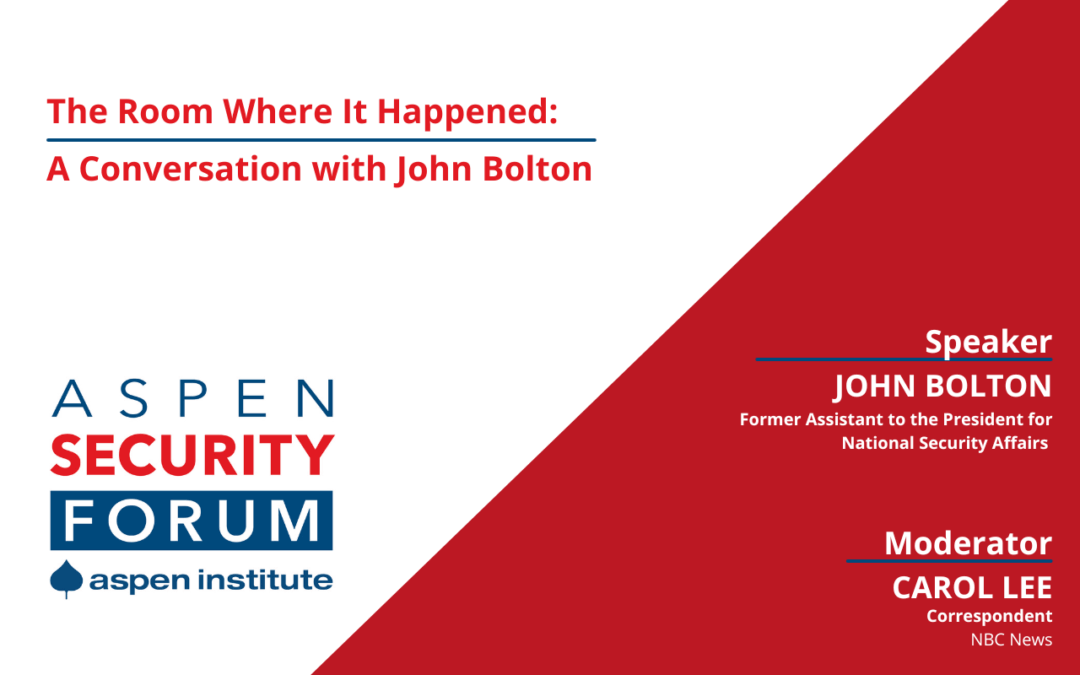The Room Where It Happened: A Conversation with John Bolton