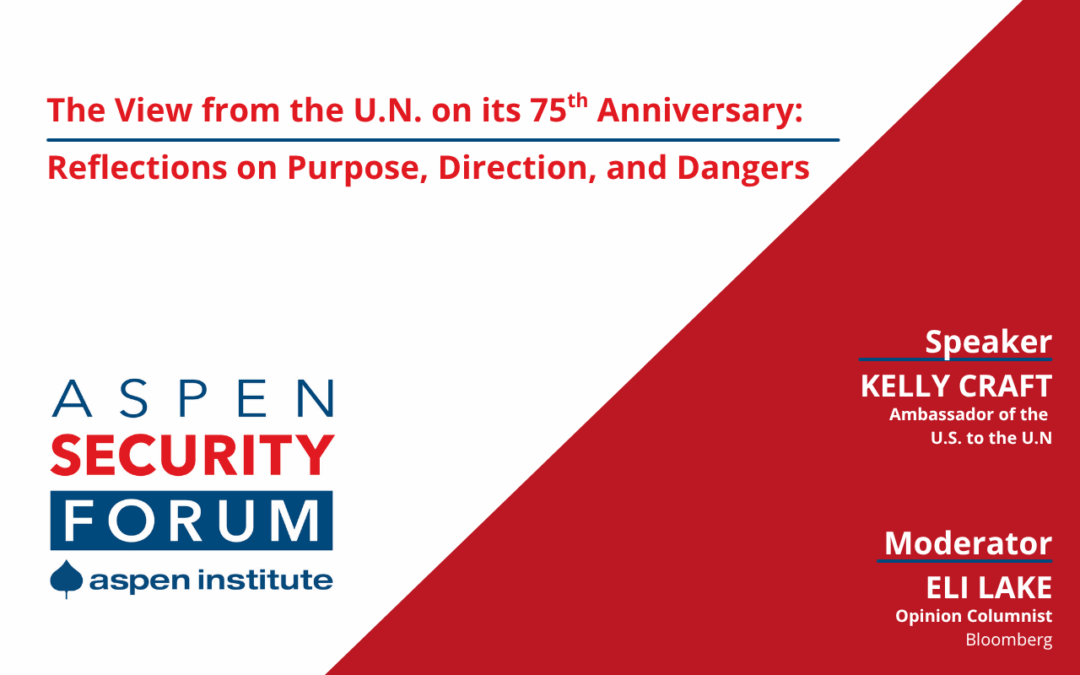 The View from the U.N. on its 75th Anniversary: Reflections on Purpose, Direction, and Dangers
