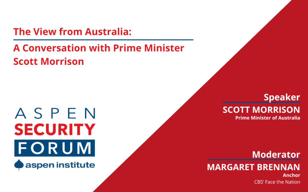 The View from Australia: A Conversation with Prime Minister Scott Morrison