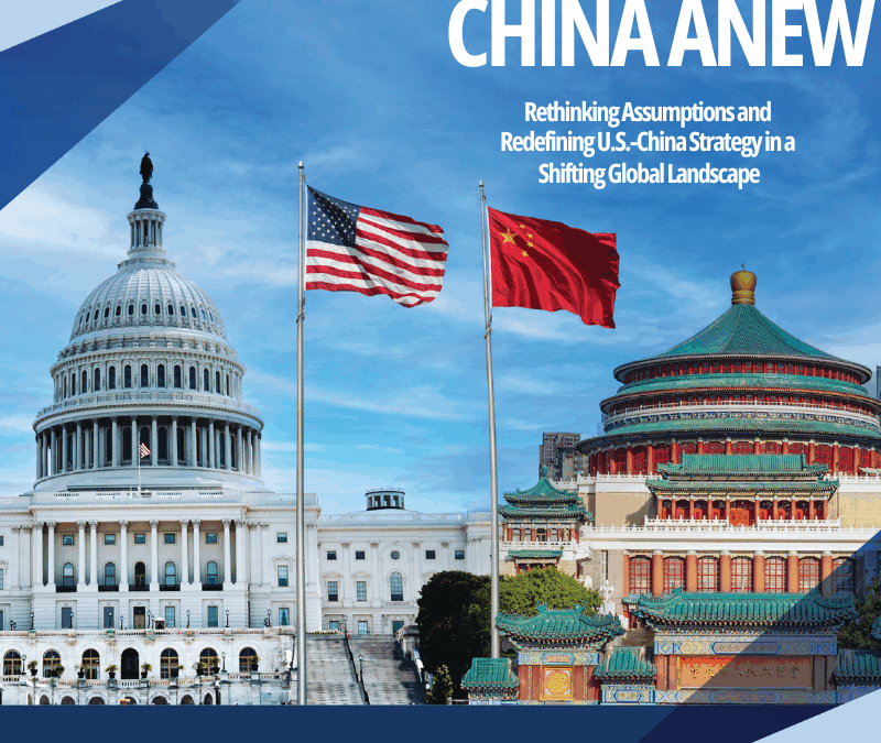 Meeting China Anew: Rethinking Assumptions and Redefining U.S.-China Strategy in a Shifting Global Landscape